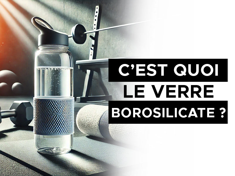 c'est quoi le verre borosilicate