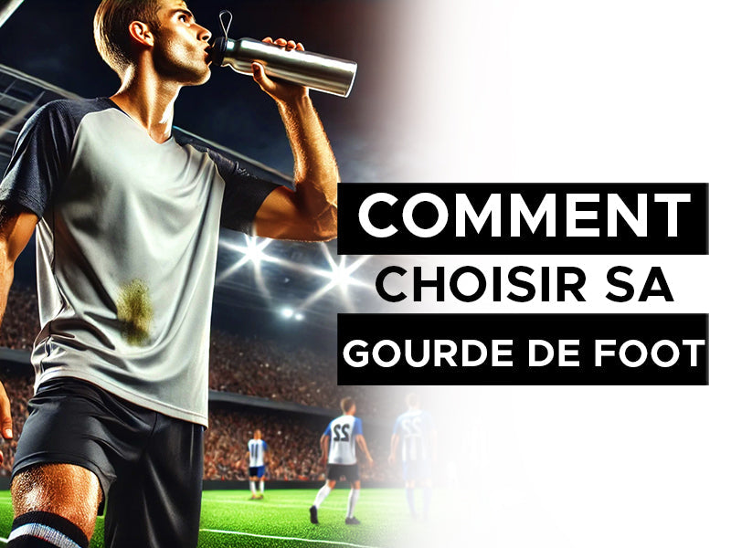 comment choisir sa gourde de foot