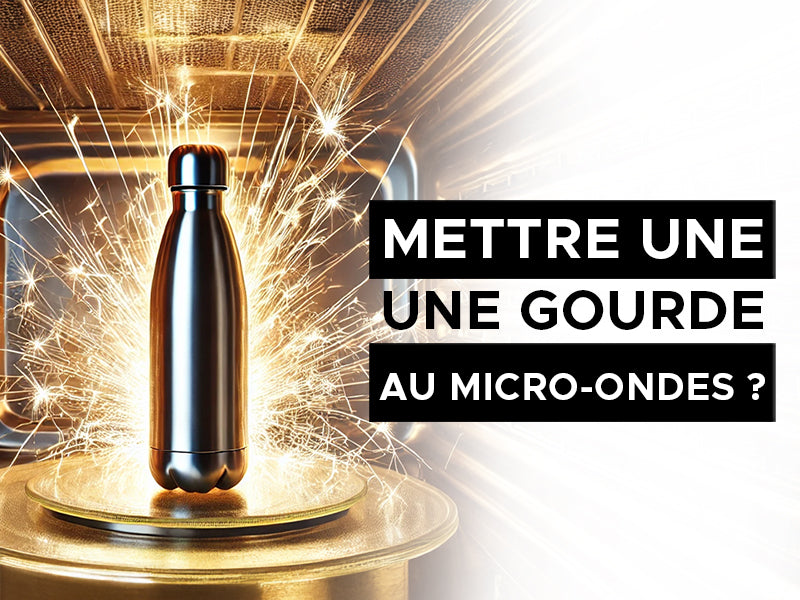 les dangers de mettre une gourde au micro-ondes