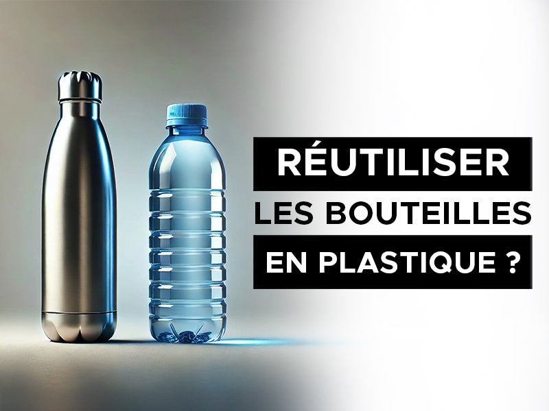 réutiliser les bouteilles en plastique