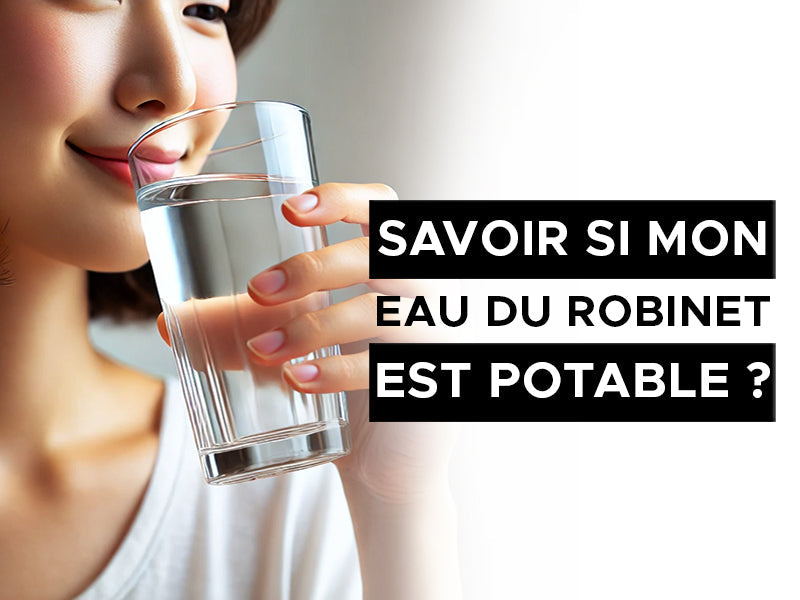 savoir si mon eau du robinet est potable