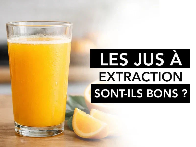 les jus a extraction bon pour la santé