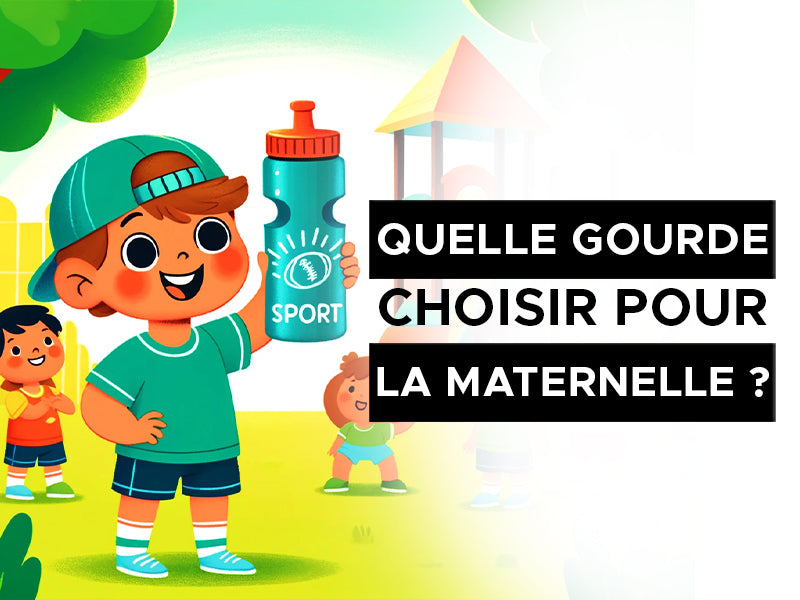 quelle gourde choisir pour la maternelle